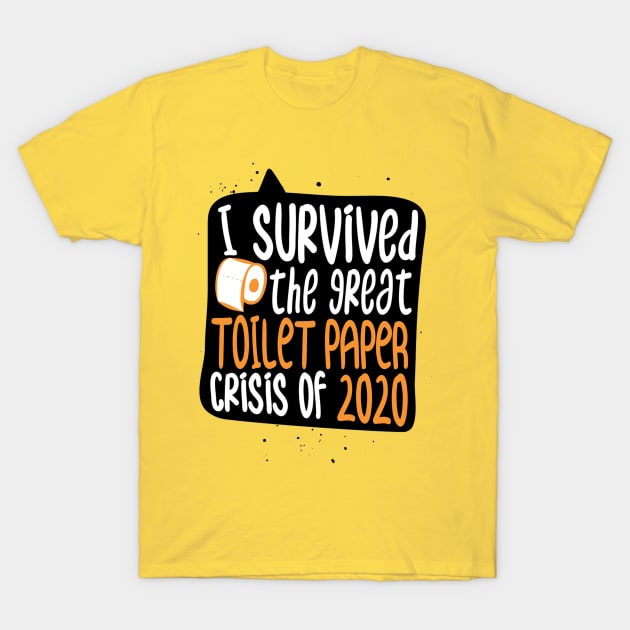 I Survived The Great Toilet Paper Crisis of 2020 - Corona Virus Funny T-Shirt by Artistic muss